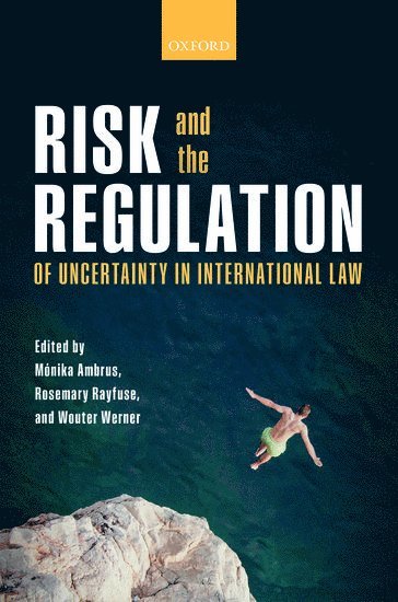 Risk and the Regulation of Uncertainty in International Law 1