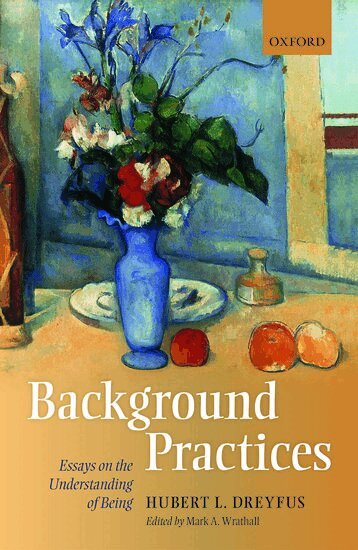 Hubert L. Dreyfus, Mark A. Wrathall - Background Practices, Inbunden