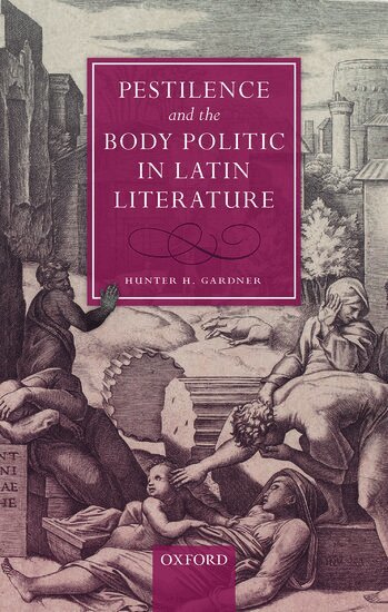Hunter H. Gardner - Pestilence and the Body Politic in Latin Literature, Inbunden
