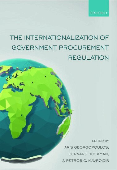 Aris Georgopoulos, Bernard Hoekman, Petros C. Mavroidis - The Internationalization of Government Procurement Regulation, Häftad