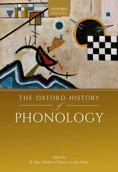 B. Elan Dresher, Harry van der Hulst - The Oxford History of Phonology, Inbunden
