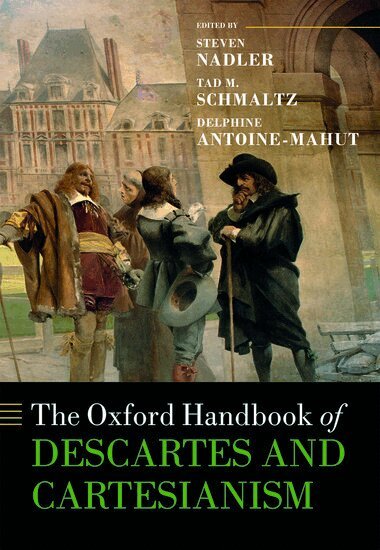 Steven Nadler, Tad M. Schmaltz, Delphine Antoine-Mahut - The Oxford Handbook of Descartes and Cartesianism, Inbunden