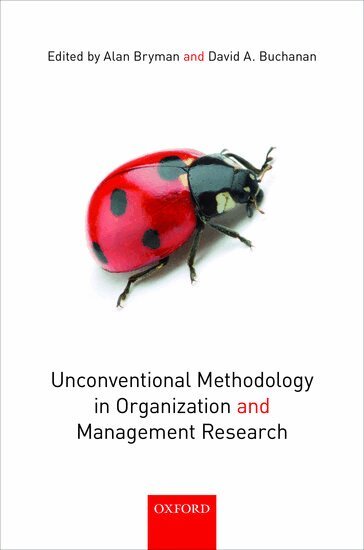 Alan Bryman, David A. Buchanan - Unconventional Methodology in Organization and Management Research, Häftad