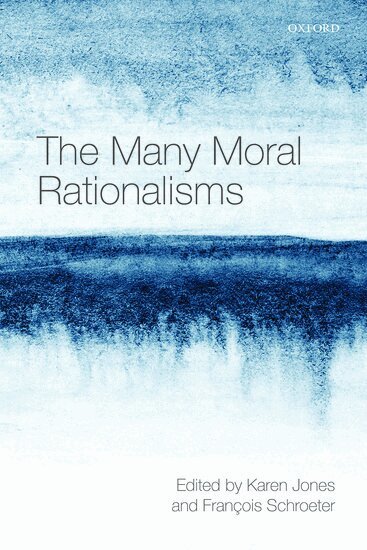 Karen Jones, François Schroeter - The Many Moral Rationalisms, Inbunden
