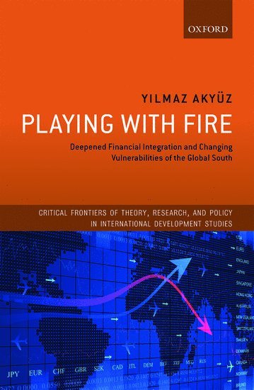 Yilmaz Akyüz, Yilmaz Akyuz, South Centre) Akyuz, Yilmaz (Chief Economist, Chief Economist - Playing with Fire, Inbunden