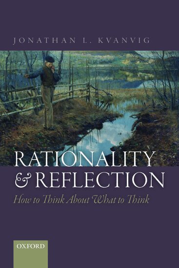 Jonathan L. Kvanvig - Rationality and Reflection, Häftad