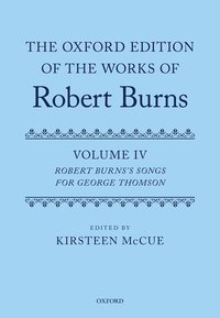 bokomslag The Oxford Edition of the Works of Robert Burns: Volume IV