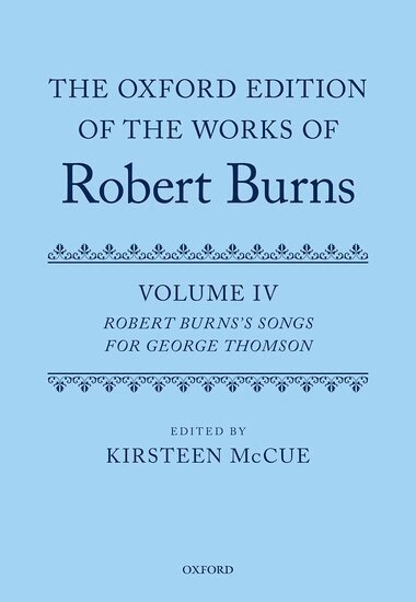 Kirsteen McCue - The Oxford Edition of the Works of Robert Burns: Volume IV, Inbunden