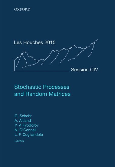 GrÃ©gory Schehr, Alexander Altland, Yan V. Fyodorov, Neil O'Connell, Leticia F. Cugliandolo - Stochastic Processes and Random Matrices, Inbunden
