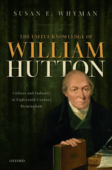Susan E. Whyman - The Useful Knowledge of William Hutton, Inbunden
