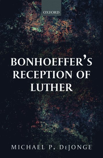 Bonhoeffer's Reception of Luther 1