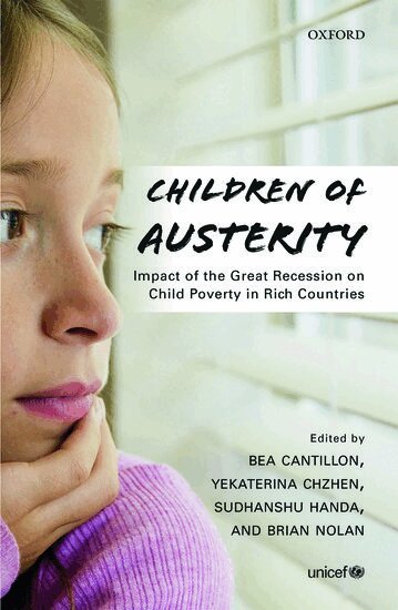 Cantillon Et Al, Bea Cantillon, Yekaterina Chzhen, Sudhanshu Handa, Brian Nolan - Children of Austerity, Inbunden