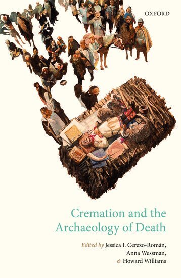 Jessica Cerezo-Román, Anna Wessman, Howard Williams - Cremation and the Archaeology of Death, Inbunden