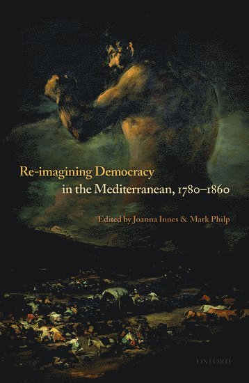 Re-Imagining Democracy in the Mediterranean, 1780-1860 1