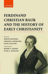bokomslag Ferdinand Christian Baur and the History of Early Christianity