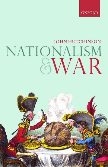 John Hutchinson - Nationalism and War, Inbunden