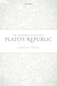 bokomslag The Teleology of Action in Plato's Republic