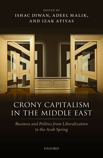 Ishac Diwan, Adeel Malik, Izak Atiyas - Crony Capitalism in the Middle East, Inbunden