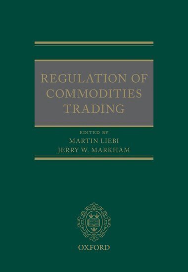 Martin Liebi, Jerry Markham - Regulation of Commodities Trading, Inbunden