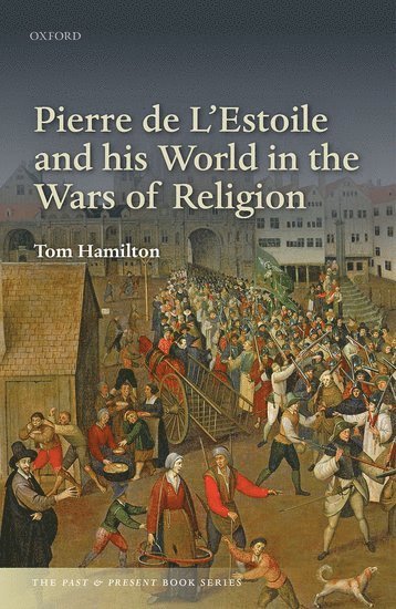 Pierre de L'Estoile and his World in the Wars of Religion 1