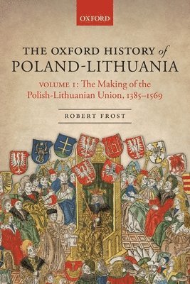 The Oxford History of Poland-Lithuania 1