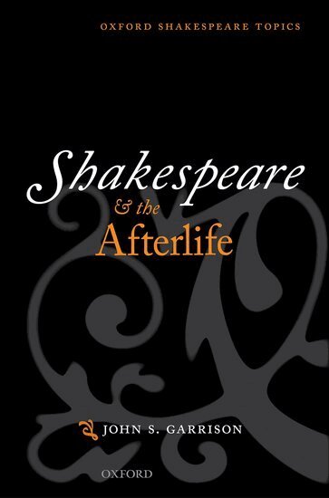 John S. Garrison - Shakespeare and the Afterlife, Häftad