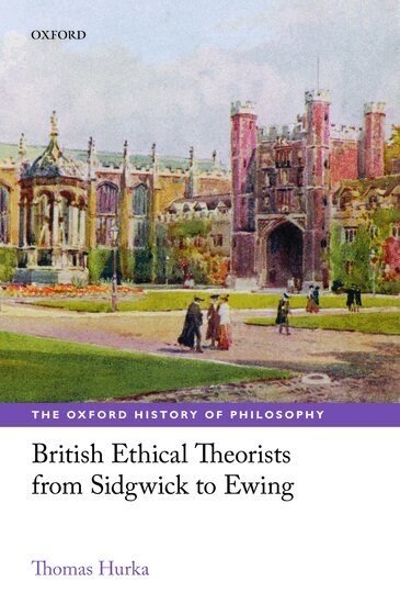 Thomas Hurka - British Ethical Theorists from Sidgwick to Ewing, Häftad