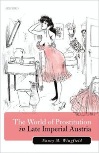 bokomslag The World of Prostitution in Late Imperial Austria