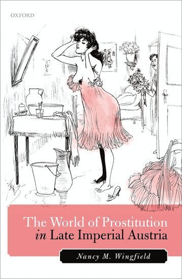 bokomslag The World of Prostitution in Late Imperial Austria