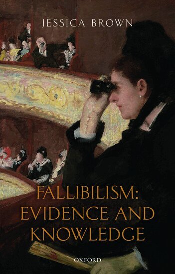 Jessica Brown - Fallibilism: Evidence and Knowledge, Inbunden
