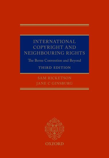 Sam Ricketson, Jane Ginsburg - International Copyright and Neighbouring Rights, Inbunden