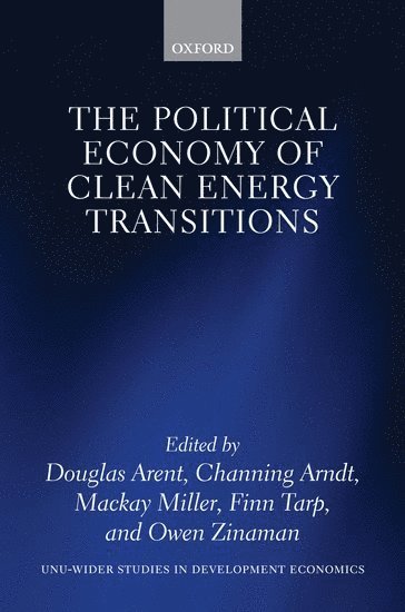 Douglas Arent, Channing Arndt, Mackay Miller, Finn Tarp, Owen Zinaman - The Political Economy of Clean Energy Transitions, Inbunden