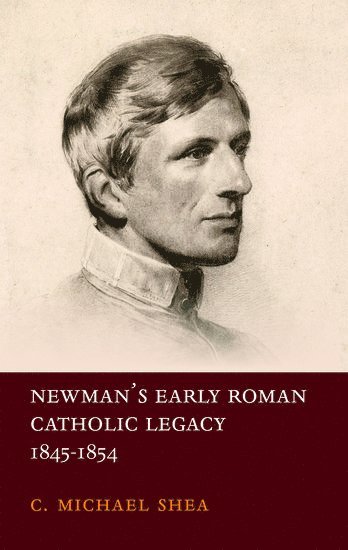 bokomslag Newman's Early Roman Catholic Legacy, 1845-1854