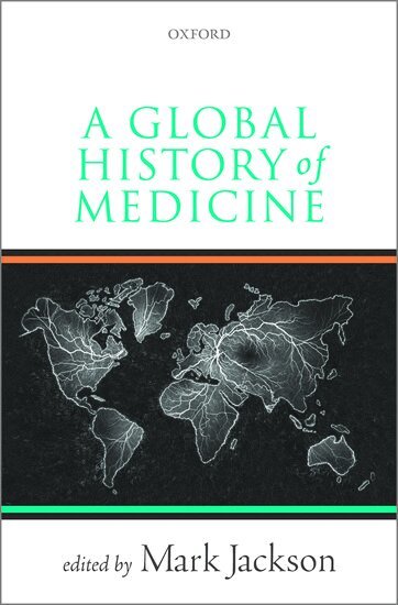 Mark Jackson, Mark Jackson - A Global History of Medicine, Häftad