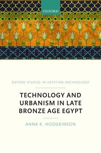 bokomslag Technology and Urbanism in Late Bronze Age Egypt