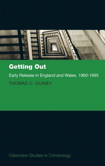 Thomas Guiney, London School of Economics and Political Science) Guiney, Thomas (Visiting Fellow, Visiting Fellow, Mannheim Centre for Criminology, Thomas C. Guiney, Thomas C Guiney - Getting Out, Inbunden