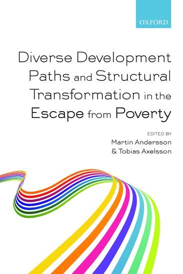 Martin Andersson, Tobias Axelsson - Diverse Development Paths and Structural Transformation in the Escape from Poverty, Häftad