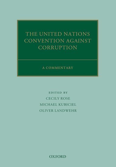 ROSE ET AL, Cecily Rose, Michael Kubiciel, Oliver Landwehr - The United Nations Convention Against Corruption, Inbunden