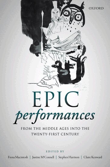 Fiona Macintosh, Justine McConnell, Stephen Harrison, Claire Kenward - Epic Performances from the Middle Ages into the Twenty-First Century, Inbunden