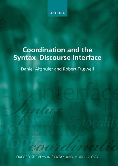 Daniel Altshuler, Robert Truswell, University of Oxford) Altshuler, Daniel (Associate Professor of Semantics, Associate Professor of Semantics, The University of Edinburgh) Truswell, Robert (Senior Lecturer in Linguistics and English Language, Senior Lecturer in Linguistics and English Language - Coordination and the Syntax – Discourse Interface, Inbunden