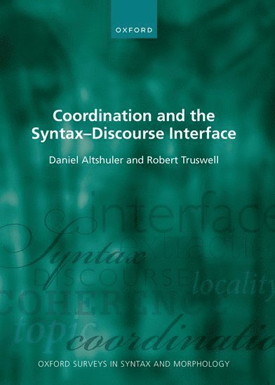 Daniel Altshuler, Robert Truswell, University of Oxford) Altshuler, Daniel (Associate Professor of Semantics, Associate Professor of Semantics, The University of Edinburgh) Truswell, Robert (Senior Lecturer in Linguistics and English Language, Senior Lecturer in Linguistics and English Language - Coordination and the Syntax – Discourse Interface, Häftad