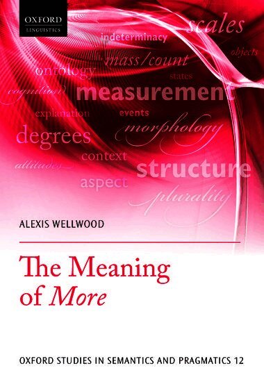 Alexis Wellwood, University of Southern California) Wellwood, Alexis (Assistant Professor of Philosophy and Linguistics, Assistant Professor of Philosophy and Linguistics - The Meaning of More, Inbunden