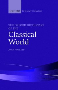 bokomslag The Oxford Dictionary of the Classical World