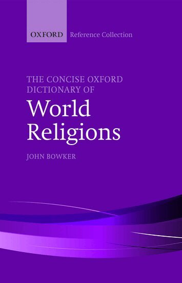 BOWKER, John Bowker - The Concise Oxford Dictionary of World Religions, Inbunden