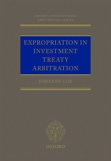 Dr Johanne M. Cox - Expropriation in Investment Treaty Arbitration, Inbunden