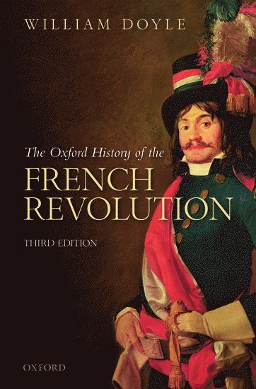 William Doyle, University of Bristol) Doyle, William (Emeritus Professor of History and Senior Research Fellow, Emeritus Professor of History and Senior Research Fellow - The Oxford History of the French Revolution, Häftad