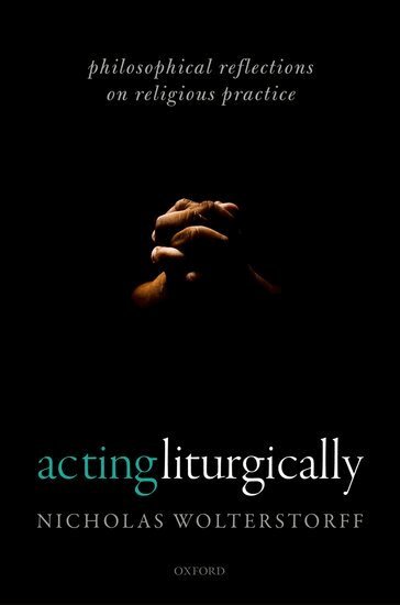 Nicholas Wolterstorff - Acting Liturgically, Inbunden