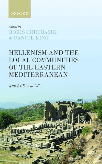 KING CHRUBASIK, Boris Chrubasik, Daniel King - Hellenism and the Local Communities of the Eastern Mediterranean, Inbunden
