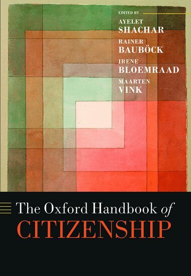 Ayelet Shachar, Rainer Bauboeck, Irene Bloemraad, Maarten Vink - The Oxford Handbook of Citizenship, Inbunden