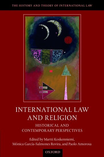 Martti Koskenniemi, Mónica García-Salmones Rovira, Paolo Amorosa - International Law and Religion, Inbunden